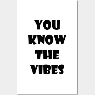 You know the vibes Posters and Art